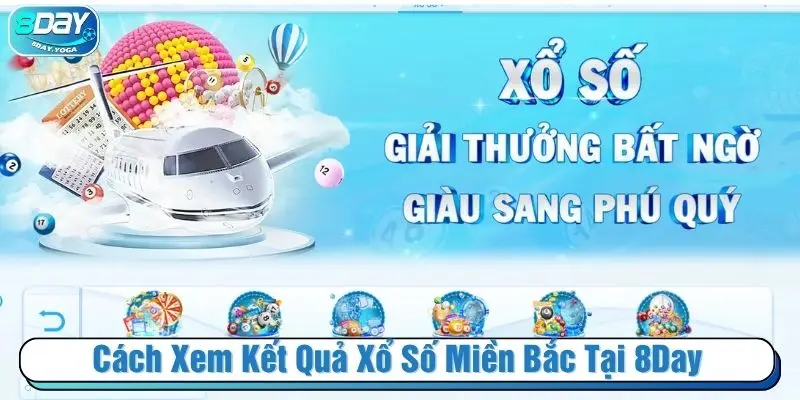 Cách xem kết quả xổ số miền Bắc tại 8Day
