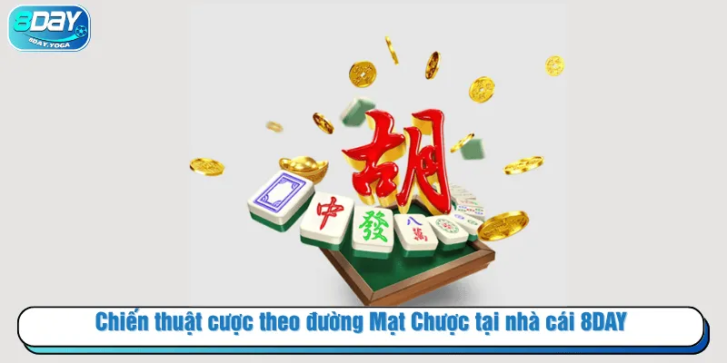 Chiến thuật cược theo Đường Mạt Chược tại nhà cái 8DAY