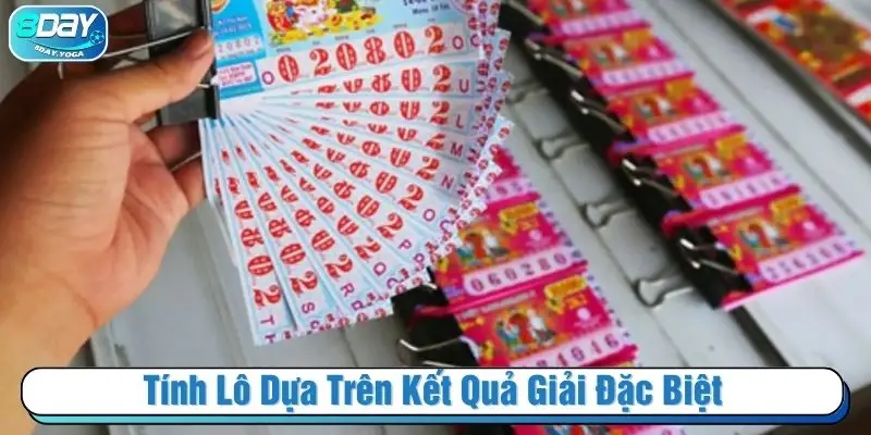 Tính lô dựa trên kết quả giải đặc biệt