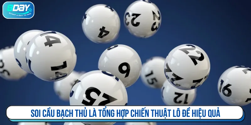 Soi cầu bạch thủ nâng cao dự đoán lô đề chính xác